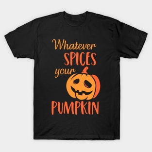 Whatever Spices Your Pumpkin. Halloween T-Shirt